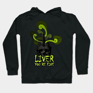 Liver you're fine Skull Hoodie